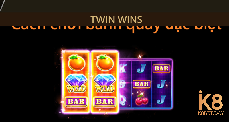 Tính năng cơ bản khi quay hũ Twin wins K8