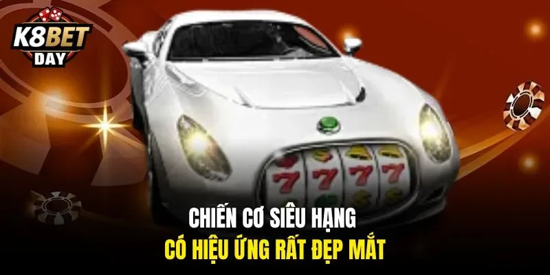 Chiến Cơ Siêu Hạng có hiệu ứng rất đẹp mắt