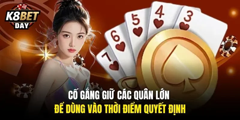 Cố gắng giữ các quân lớn để dùng vào thời điểm quyết định