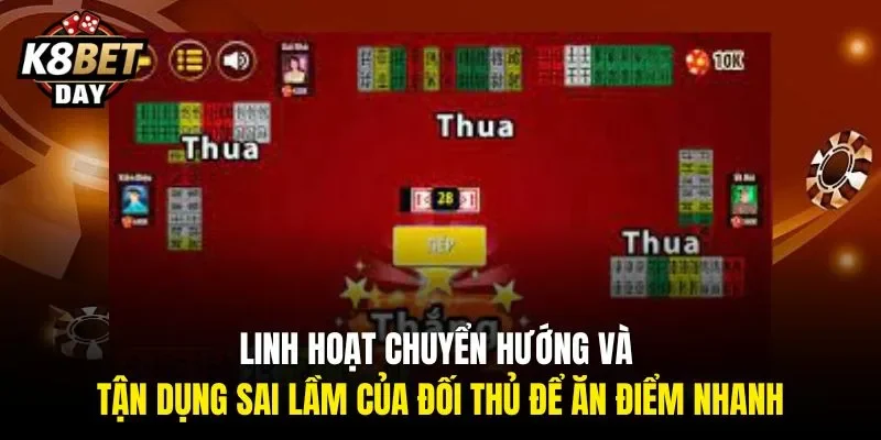 Linh hoạt chuyển hướng và tận dụng sai lầm của đối thủ để ăn điểm nhanh.
