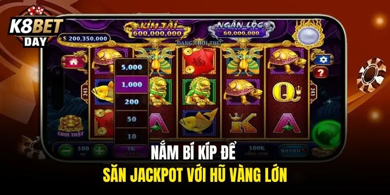 Nắm bí kíp để săn jackpot với hũ vàng lớn