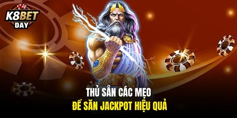 Thủ sẵn các mẹo để săn jackpot hiệu quả