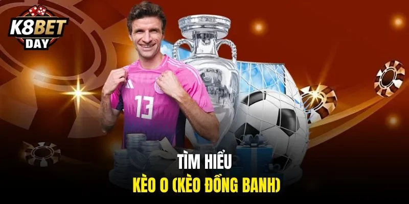 Tìm hiểu kèo 0 (kèo đồng banh)